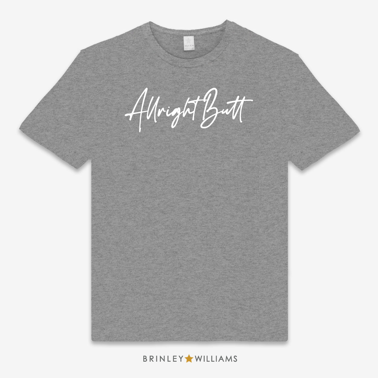 Allright Butt Unisex Classic T-shirt - Dark Heather