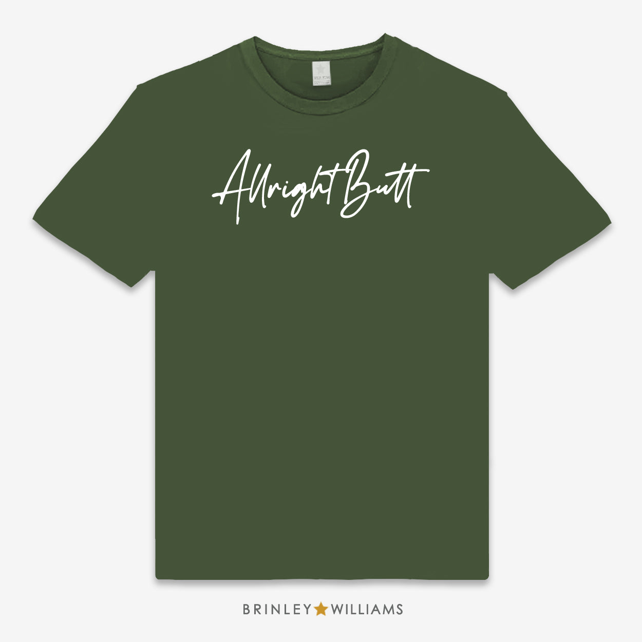Allright Butt Unisex Classic T-shirt - Military Green