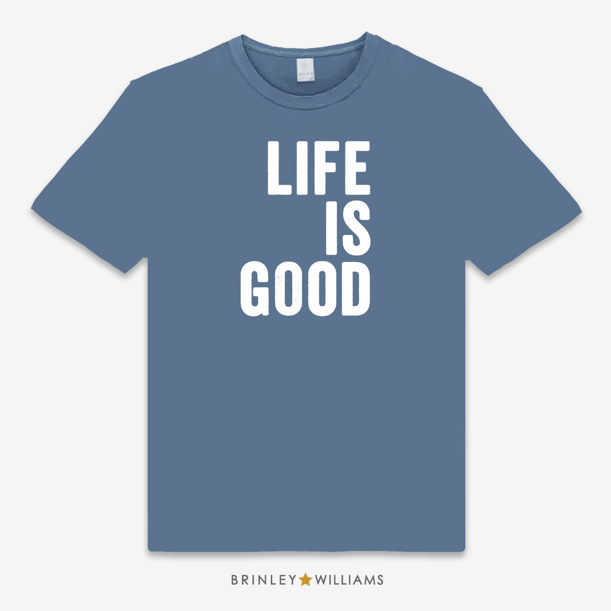 Blue unisex t-shirt printed with 'LIFE IS GOOD' text design