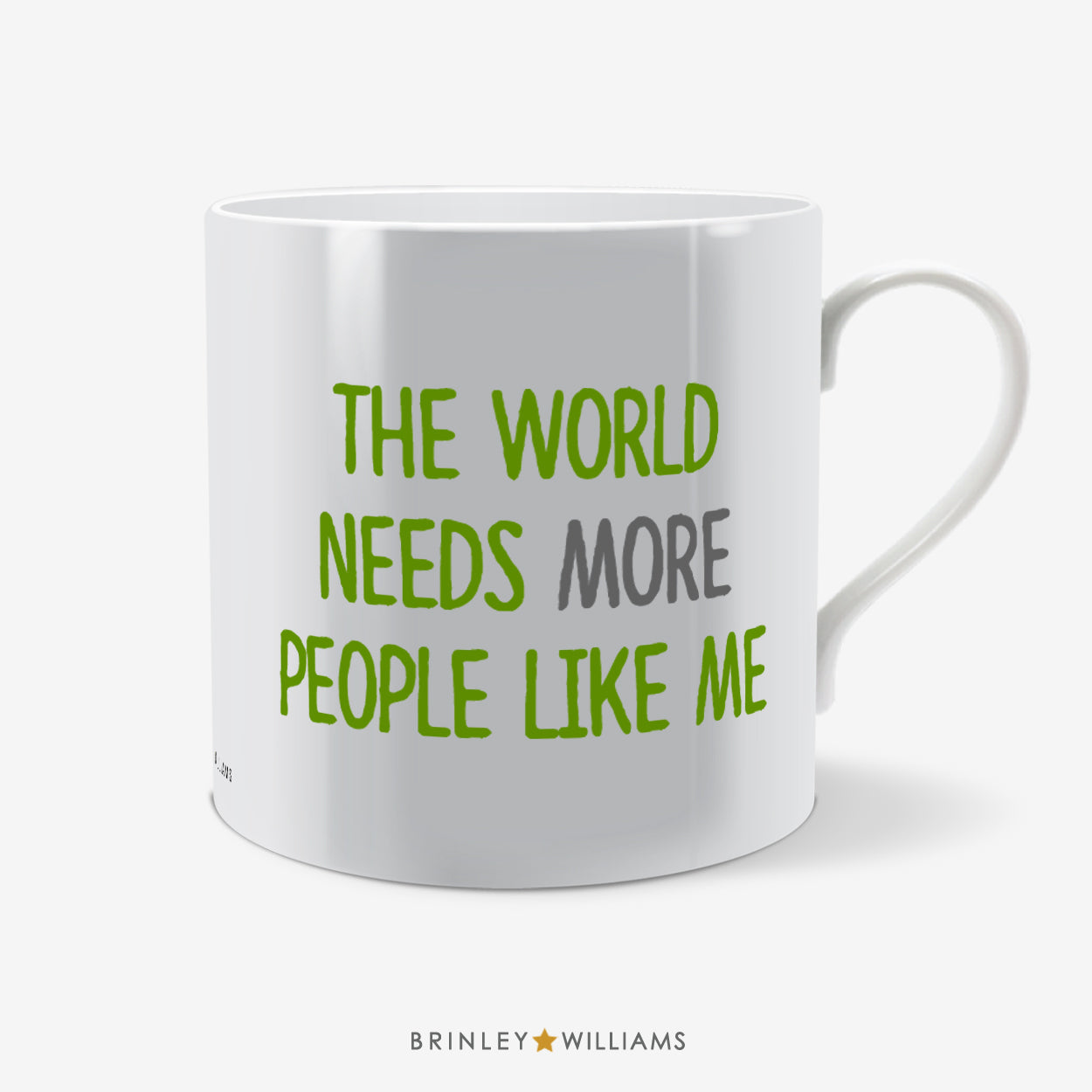 The World needs more people like ME Fun Mug - Green