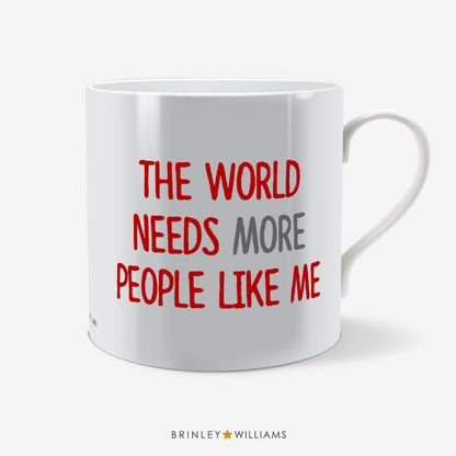The World needs more people like ME Fun Mug - Red