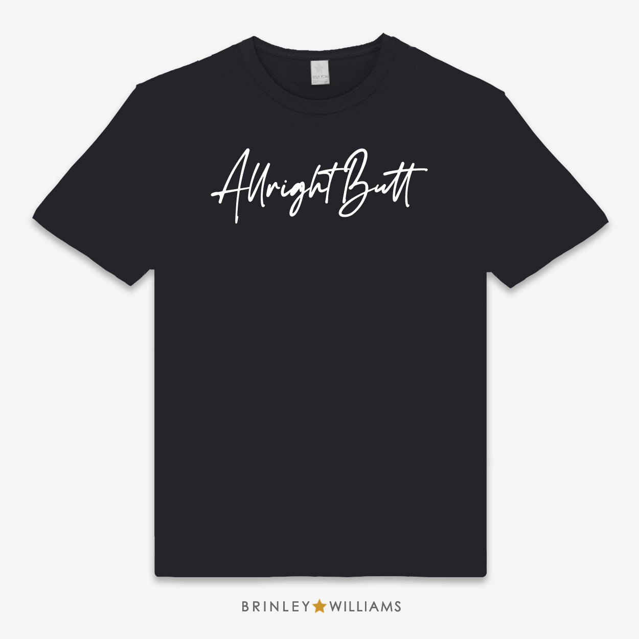 Black unisex t-shirt printed with 'Allright Butt' text design in white 