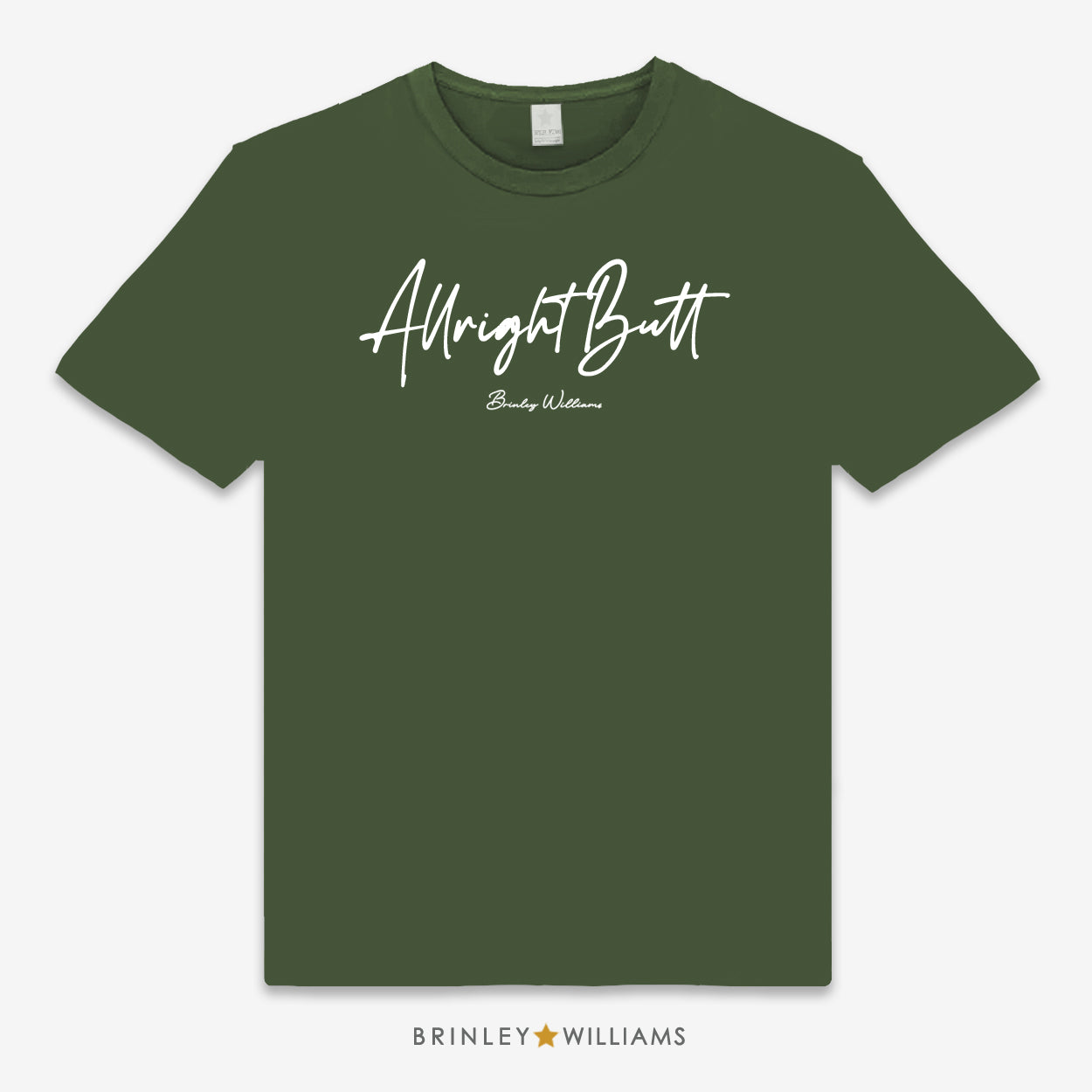 Allright Butt Unisex Classic T-shirt - Military Green
