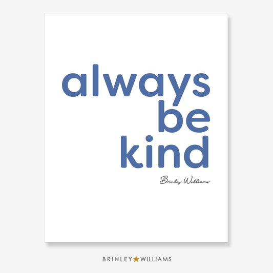 Always be Kind Wall Art Poster - Blue