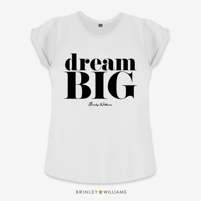 Dream Big Rolled Sleeve T-shirt - White