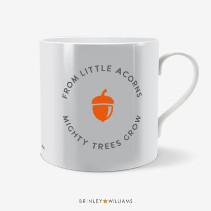 From little acorns mighty trees grow Fun Mug - Orange