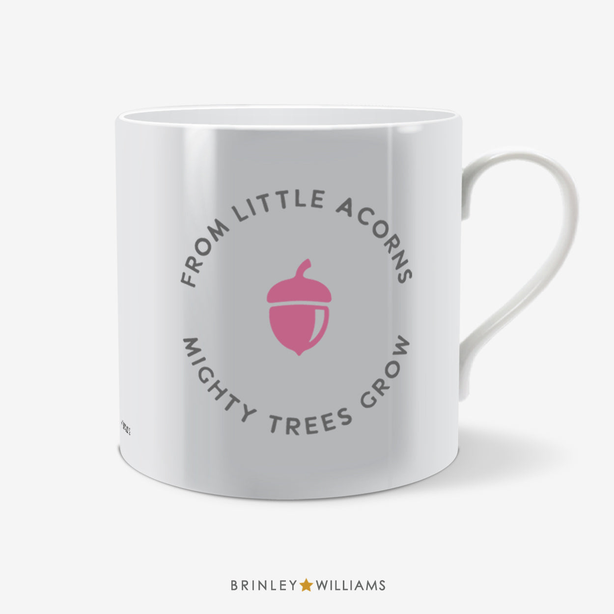 From little acorns mighty trees grow Fun Mug - Pink
