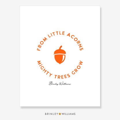 From little acorns mighty trees grow Wall Art Poster - Orange
