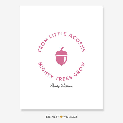 From little acorns mighty trees grow Wall Art Poster - Pink