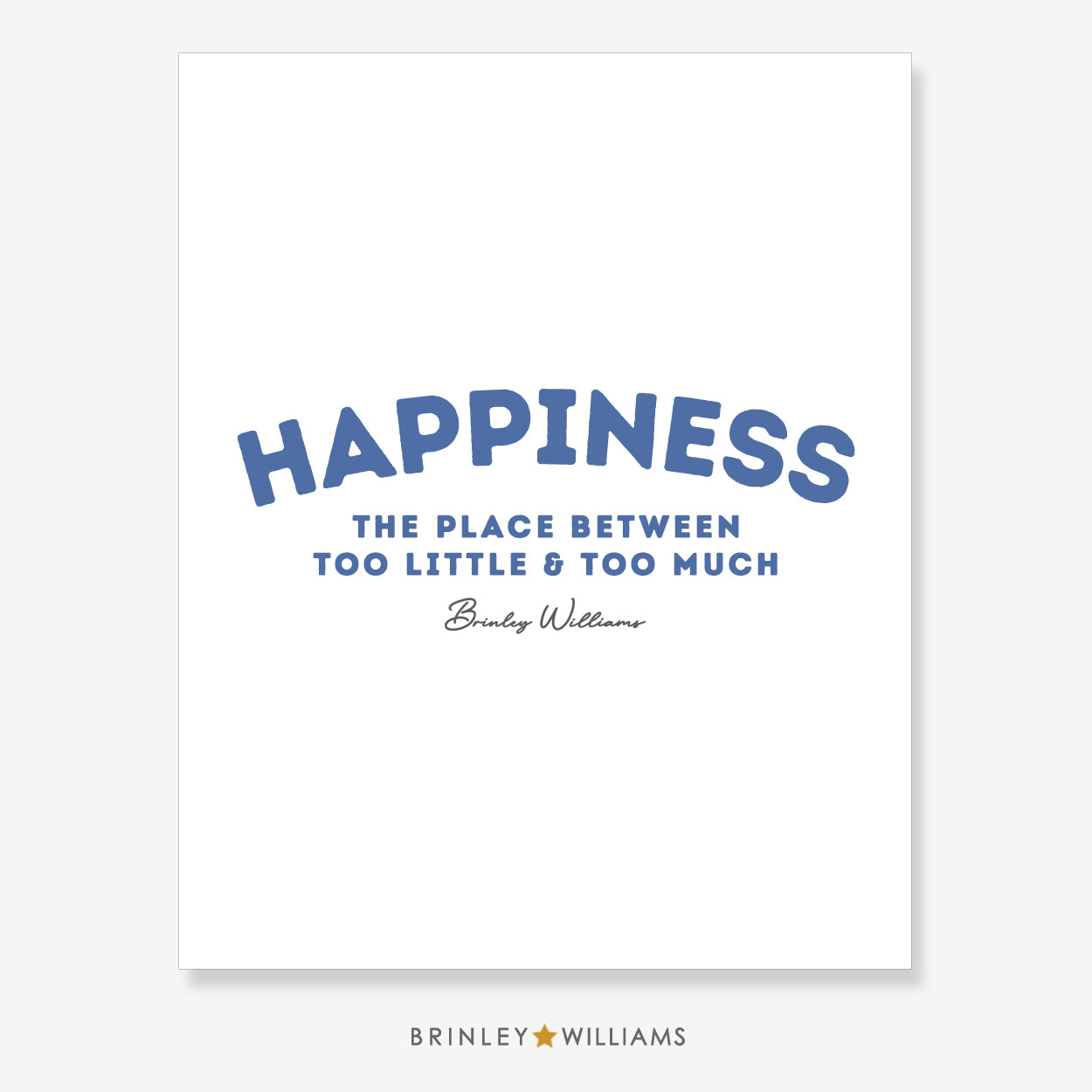 Happiness - the place between too much and too little Wall Art Poster - Blue