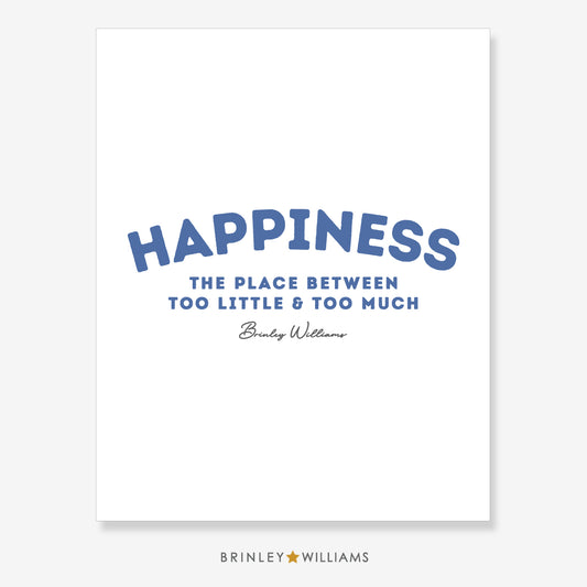 Happiness - the place between too much and too little Wall Art Poster - Blue