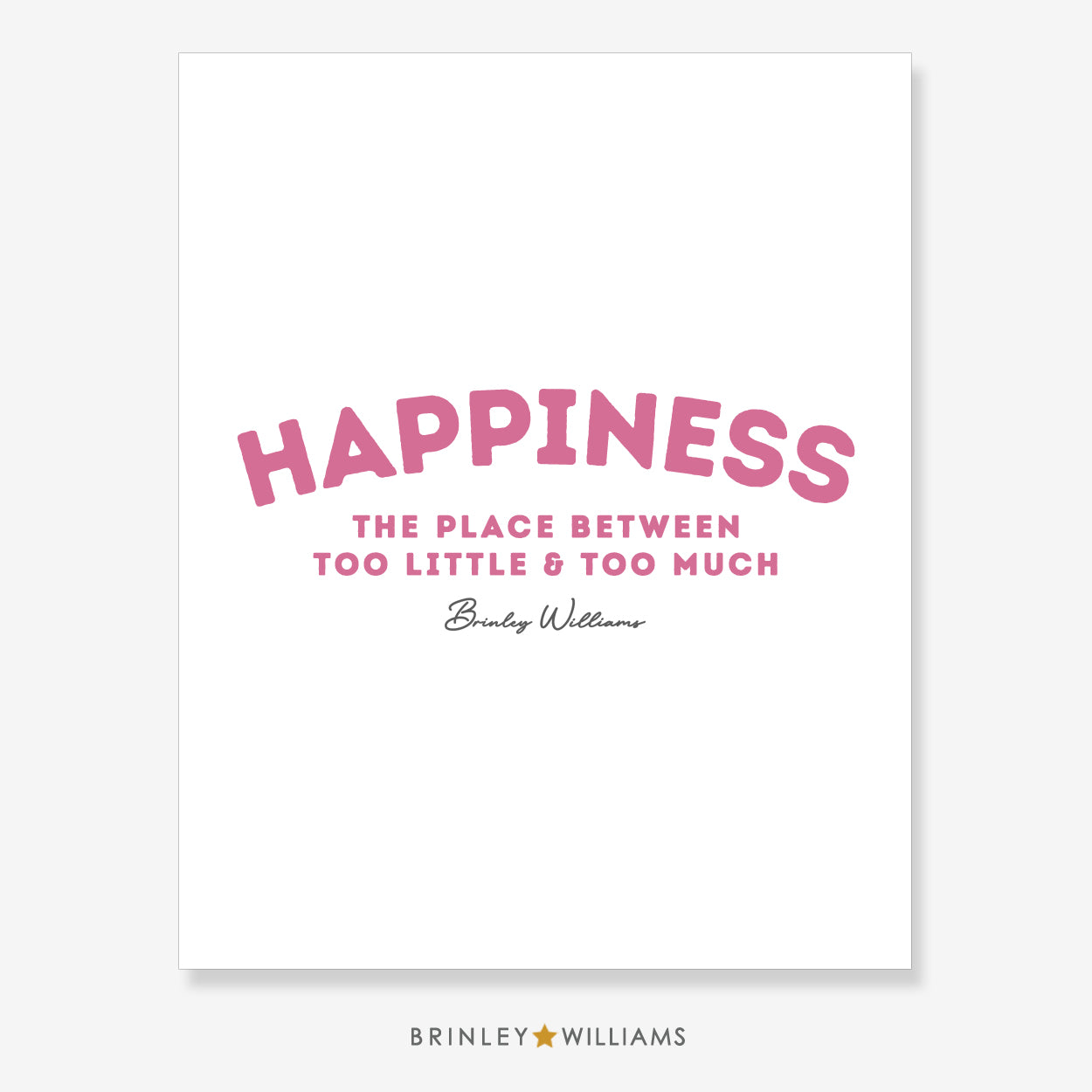 Happiness - the place between too much and too little Wall Art Poster - Pink