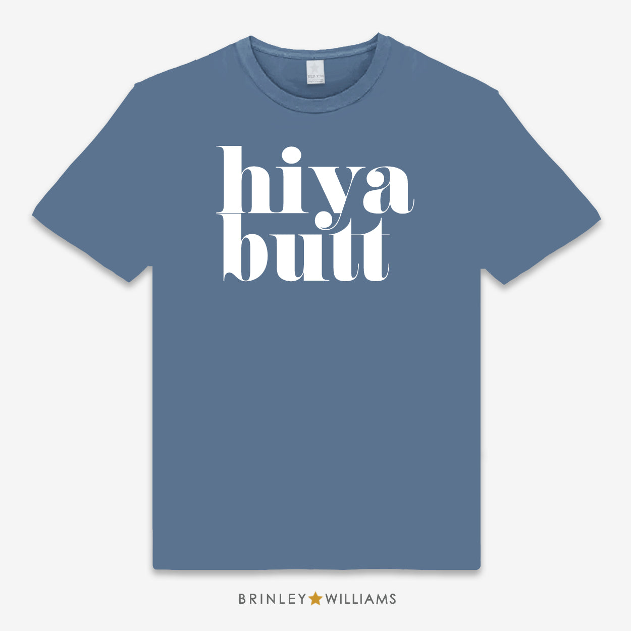 Blue unisex t-shirt printed with 'hiya butt' white text design