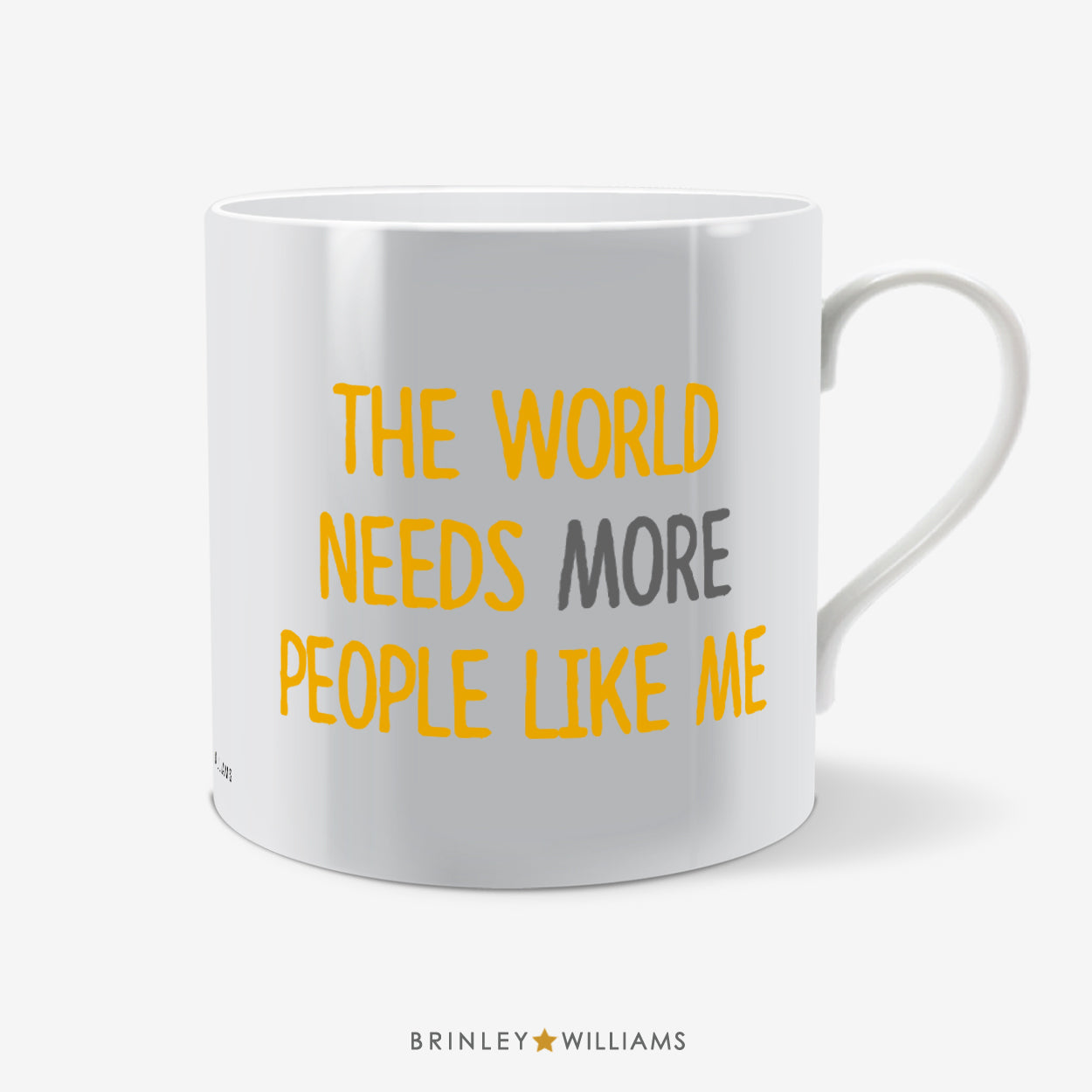 The World needs more people like ME Fun Mug - Yellow