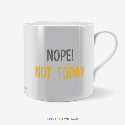 Nope! Not Today Fun Mug - Yellow